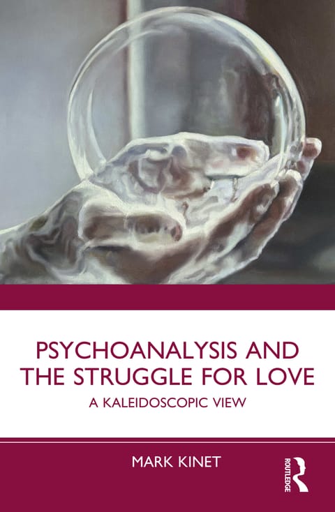 Omslag van «Psychoanalysis and the Struggle for Love. A Kaleidoscopic View»